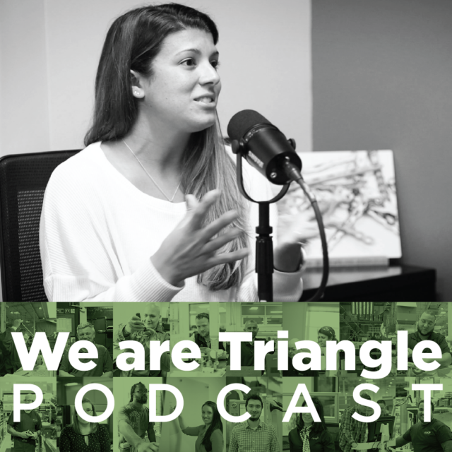 We Are Triangle 001: Ashley Hagedoorn / Manufacturing Group Manager